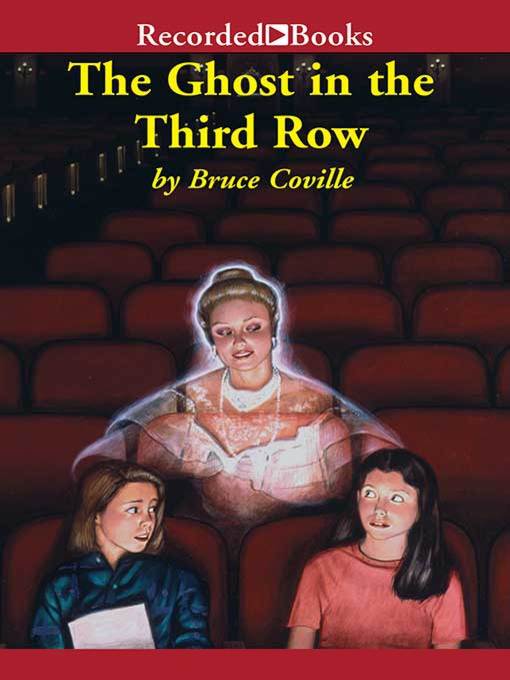 Title details for The Ghost in the Third Row by Bruce Coville - Available